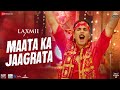 Maata Ka Jaagrata - Laxmii | Akshay Kumar & Kiara Advani