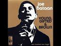 JOE BATAAN - YOUNG,GIFTED AND BROWN