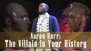 Hamilton: Aaron Burr, The Villain In Your History | Video Essay