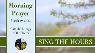 3.27.24 Lauds, Wednesday Morning Prayer of the Liturgy of the Hours