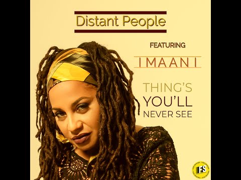 Things You&#039;ll Never See - Distant People ft Imaani
