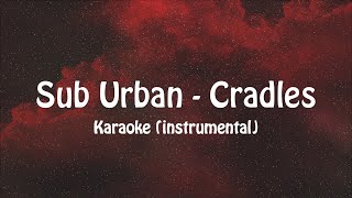 Sub Urban - Cradles | Karaoke (instrumental)