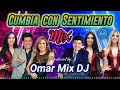 Cumbia con Sentimiento Mix - Produced by. Omar Mix DJ