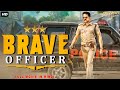 BRAVE OFFICER Superhit Hindi Dubbed Full Action Movie | South Indian Movies Dubbed In Hindi Full HD
