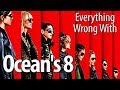 Everything Wrong With Ocean's 8 In 19 Minutes Or Less