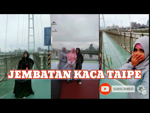 JEMBATAN KACA TAIPE TAIWAN
