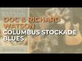 Doc & Richard Watson - Columbus Stockade Blues (Official Audio)