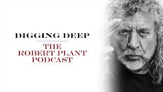 Digging Deep, The Robert Plant Podcast - Series 2 Episode 2 - Ohio