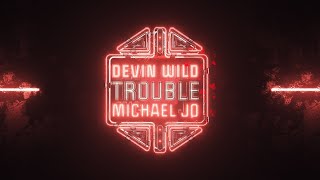 Devin Wild Ft. Michael Jo - Trouble