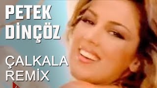 Petek Dinçöz - Çalkala Remix