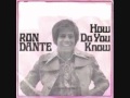 How do you know / Ron Dante.