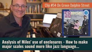 Clip #54 On Green Dolphin St - Miles' enclosures on major scales