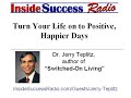 Turn Your Life on to Positive, Happier Days