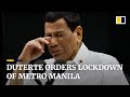 President Duterte orders lockdown of Philippine capital Manil...