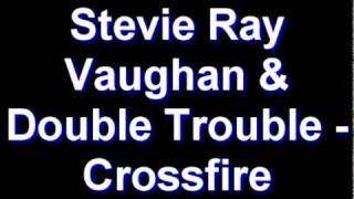 Stevie Ray Vaughan & Double Trouble - Crossfire