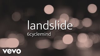 Watch 6cyclemind Landslide video