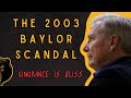 Ignorance is Bliss: The 2003 Baylor Bears Murder Scandal