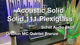 Acoustic Solid Solid 111 Plexigl Ortofon Mc Quintet Bronze Schiit Audio Skoll