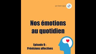 #9 Nos émotions au quotidien : prévisions affectives