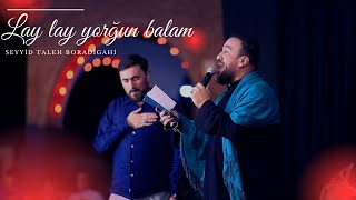 Seyyid Taleh - Lay Lay Yorğun Balam 