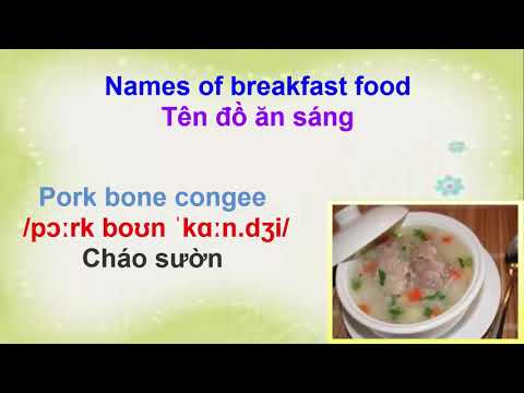 Vietnamese breakfast food in English . Tên các bữa ăn sáng trong tiếng Anh.