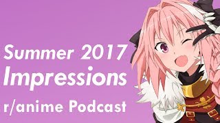 Summer 2017 Anime Impressions - The /r/Anime Podcast