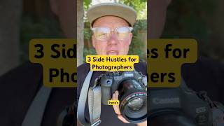 3 Side Hustles For Photographers