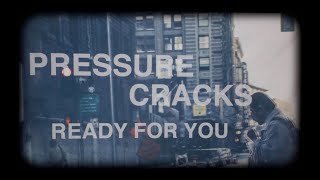 Watch Pressure Cracks Ready For You video