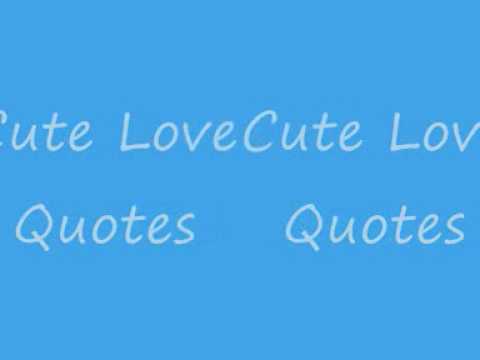 cutest love quotes ever. Cute love quotes.