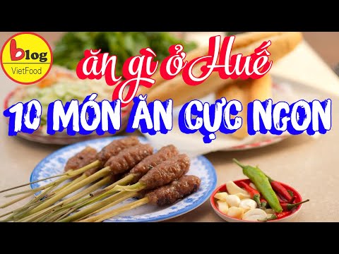 Ăn gì ở Huế: Những món ẩm thực cực ngon không nên bỏ qua