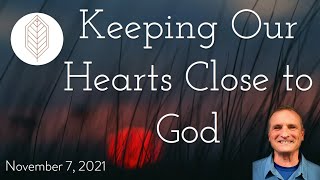 Keeping Our Hearts Close to God