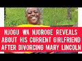 Njogu Wa Njoroge Reveals Unexpected News About Relationship After Divorcing With Mary Lincoln!