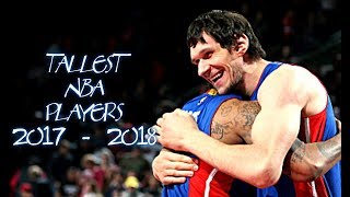 Top 10 NBA Tallest Players this Season 2017 - 2018