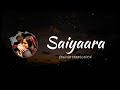 Saiyaara - English Translation | Mohit Chauhan, Taraannum Mallik, Kausar Munir, Sohail Sen