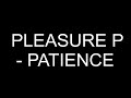 Pleasure P - Patience Feat. Static Major