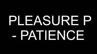 Watch Pleasure P Patience video