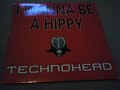 Technohead-I wanna be a hippy