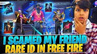 I SCAMED MY FRIEND RARE ID IN FREE FIRE😱