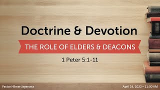 Doctrine and Devotion - The Role of Elders and Deacons 1 Peter 5:1-11