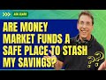 Are Money Market Funds a Safe Place To Stash My Savings?