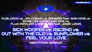 Sick Woofer vs. Ascend vs. Out With The Old vs. Sunflower vs. Feel Your Love (Nightfonix Mashup)