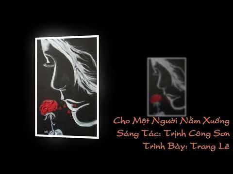 Cho Một Người Nằm Xuống(Trịnh Công Sơn) Trang Lê