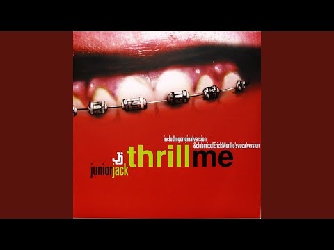 Thrill Me (Original Version By Junior Jack)