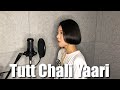 Tutt Chali Yaari - Maninder Buttar | MixSingh | Babbu | Female Version | cover by Clara Park