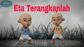 ETA TERANGKANLAH Versi Parodi UPIN IPIN