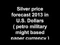 Silver price forecast 2013 in US Dollars / Will it fall? Will it go higher?