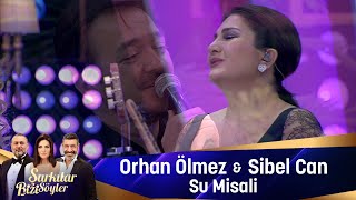 Orhan Ölmez & Sibel Can -  SU MİSALİ