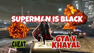 SUPERMAN IS BLACK | GTA V IMAGINATION