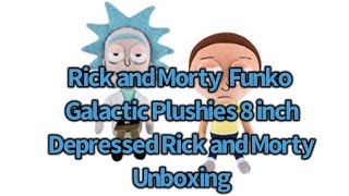 Rick And Morty Funko Galactic Plushies 8 Inch Depressed Rick And Morty Unboxing
