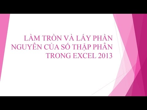 Excel - Làm tròn và lấy phần nguyên của số thập phân